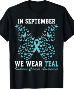 Ovarian Cancer Awareness Month Teal Betterfly Ribbon T-Shirt