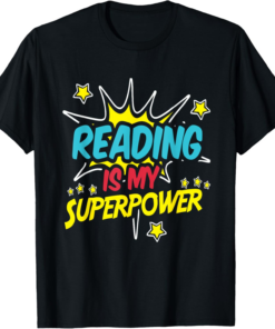 Reading Is My Superpower Funny Book Nerds & Geeks Gift T-Shirt